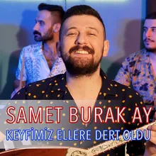 Keyfimiz Elllere Dert Oldu