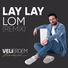 Lay Lay Lom Remix