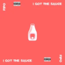 I Got the Sauce