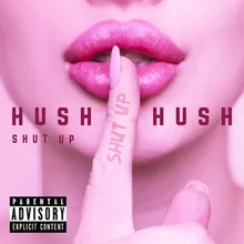 Hush Hush Shut Up