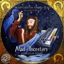 Mad Ancestors Chrizzlix Remix