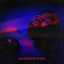 killmeinmysleep