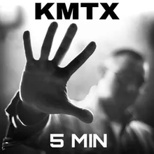 Kmtx - 5 Min-Timur Kerimov Version