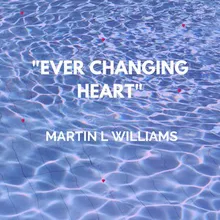 Ever Changing Heart