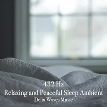 432 Hz Relaxing and Peaceful Sleep Ambient - Delta Waves Music, Pt. 1