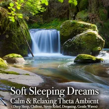 Soft Sleeping Dreams - Calm & Relaxing Theta Ambient, Pt. 7