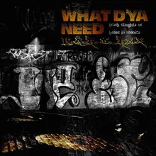 What D'Ya Need-Mr Krash Slaughta H.A.R.D. Remix