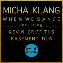 When we dance-Kevin Griffiths Basement Dub