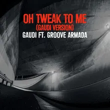 Oh Tweak to Me Gaudi Remix