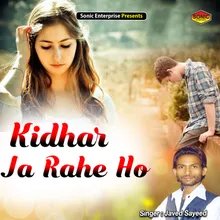 Kidhar Ja Rahe Ho Islamic