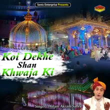 Koi Dekhe Shan Khwaja Ki Islamic