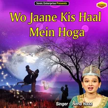 Wo Jaane Kis Haal Mein Hoga Islamic