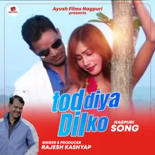 Tod Deya Dil Ko (Nagpuri)