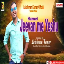 Humari Jeevan Me Yeshu Tu Aawa