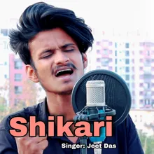 Shikaari Jeet Das Hindi Song