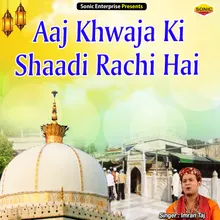 Aaj Khwaja Ki Shaadi Rachi Hai Islamic