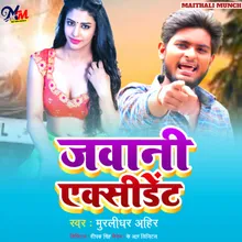 Jawani Acident Maithili