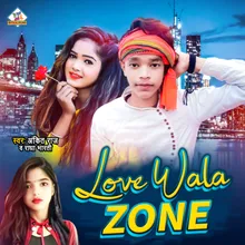 Love Wala Zone Bhojpuri