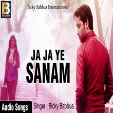 Ja Ja Ye Sanam Bhojpuri Song
