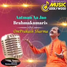 Aatman Aa Jao Brahmakumaris