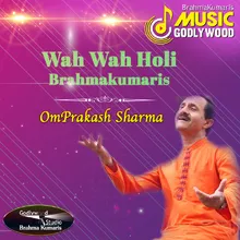 Wah Wah Holi Brahmakumaris