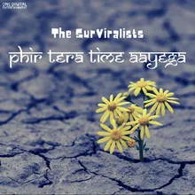 The Surviralists - Phir Teera Time Aayega