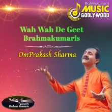 Wah Wah De Geet Brahmakumaris