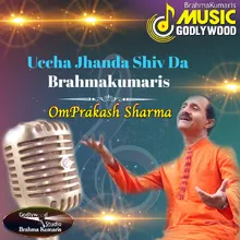 Uccha Jhanda Shiv Da Brahmakumaris