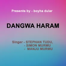 Dangwa Haram ( Santhali Song )