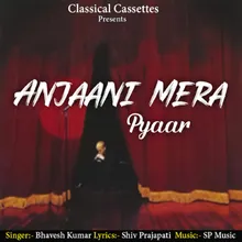 Anjaani Mera Pyaar