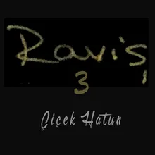 Raviş 3 / Çiçek Hatun