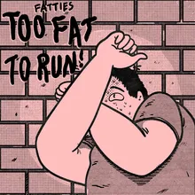 Too Fat to Run