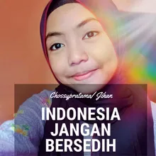 Indonesia Jangan Bersedih