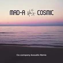 Cosmic Co-company Acoustic Remix