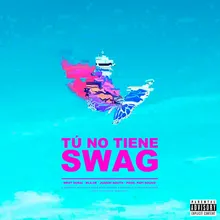 Tú No Tienes Swag