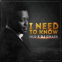 I Need to Know (feat. DJ Chase)