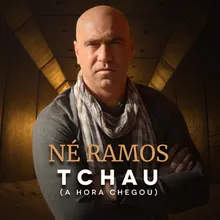 Tchau (a Hora Chegou)