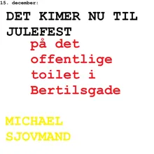 15. december: Det kimer nu til julefest på det offentlige toilet i Bertilsgade