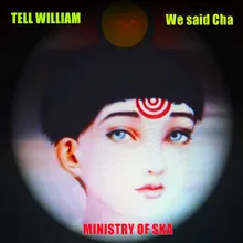 Tell William (We Said Cha)