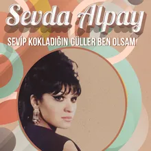 Sevip Kokladığın Güller Ben Olsam