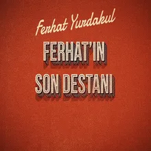 Ferhat'ın Son Destanı 1