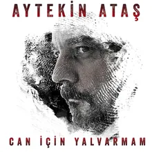 Can İçin Yalvarmam