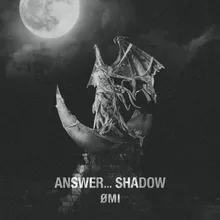 ANSWER... SHADOW