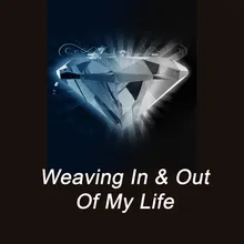 Weaving in & Out of My Life