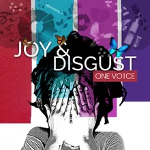 Joy & Disgust