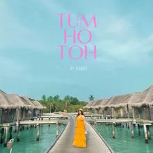 Tum Ho Toh