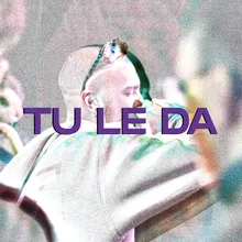 Tu Le Dá