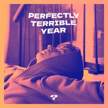 Perfectly Terrible Year