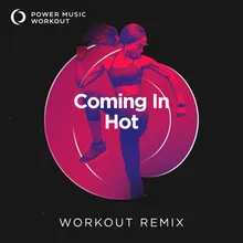 Coming in Hot Extended Workout Remix 140 BPM