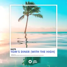 Tom's Diner (with the High)